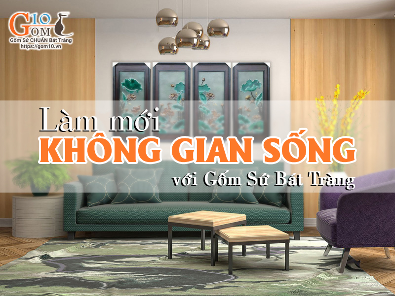 Làm mới không gian sống với Gốm Sứ Bát Tràng