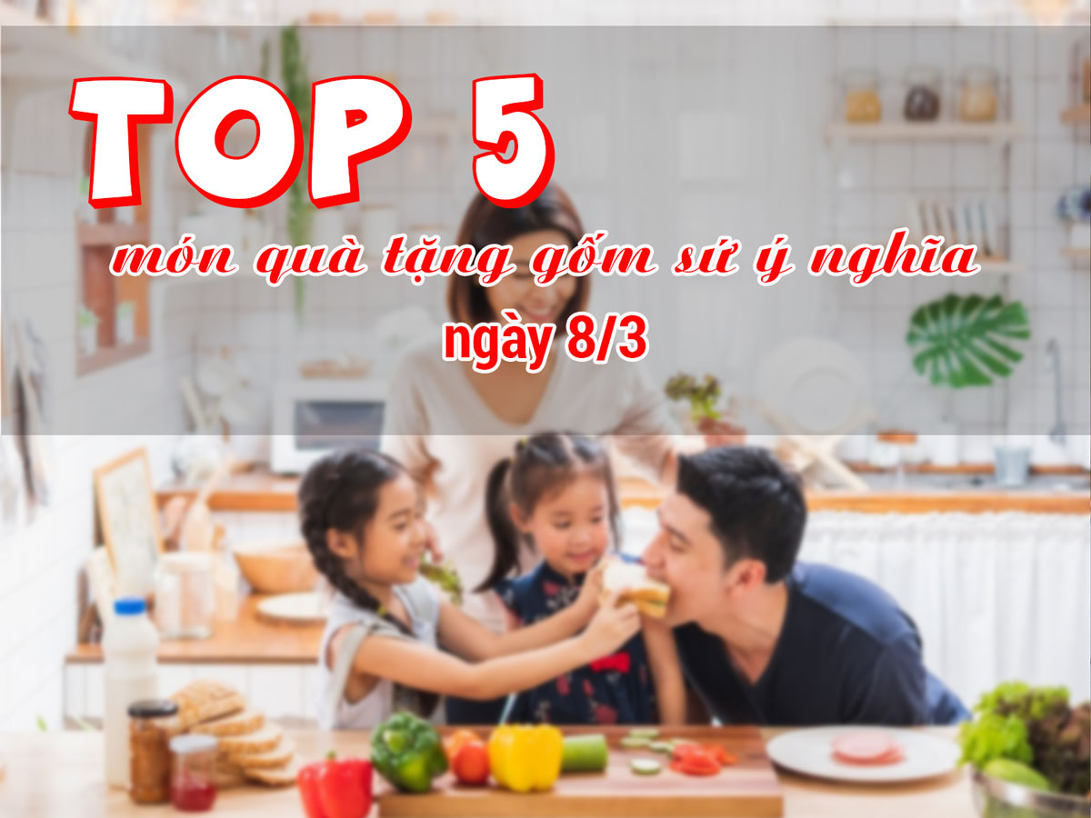 TOP 5 món quà tặng gốm sứ ý nghĩa ngày 8/3 