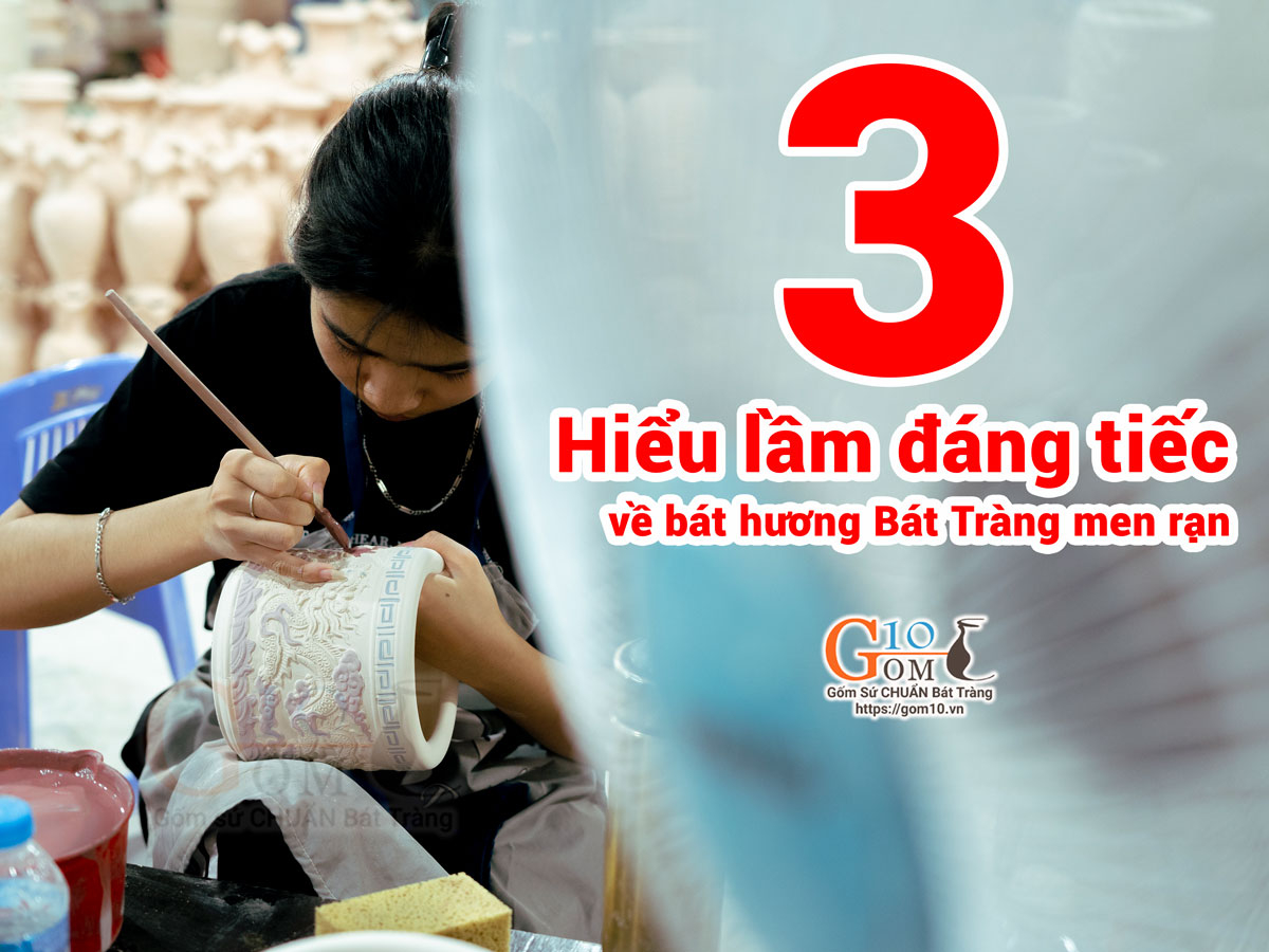 3 Hiểu lầm đáng tiếc về bát hương men rạn Bát Tràng