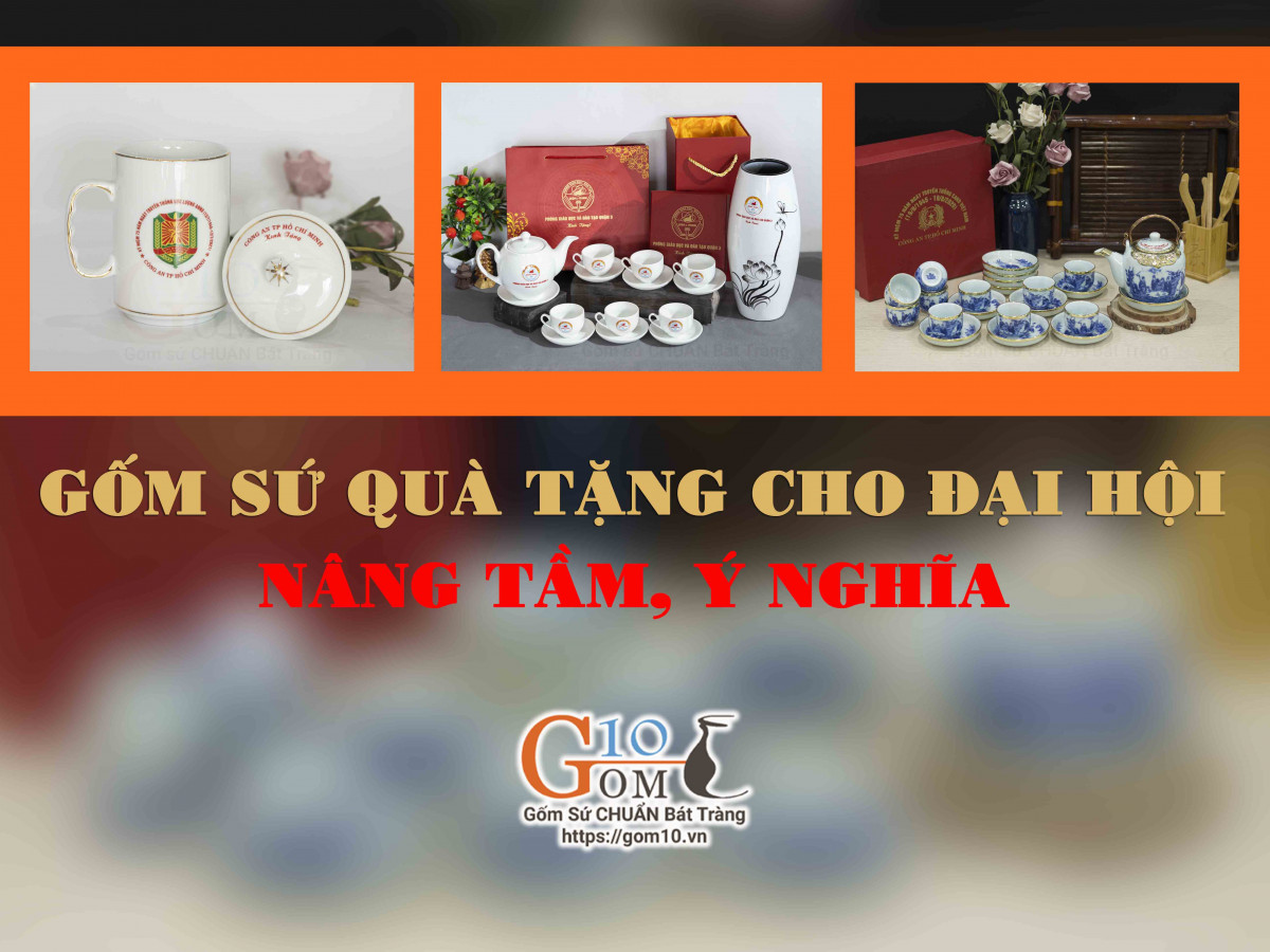 Gốm sứ quà tặng cho đại hội - nâng tầm, ý nghĩa