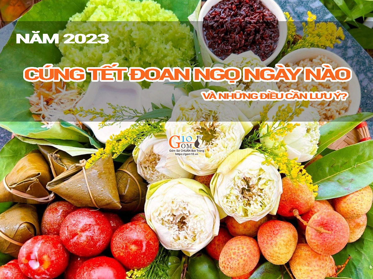 Năm 2023, cúng Tết Đoan Ngọ ngày nào và những điều cần lưu ý?