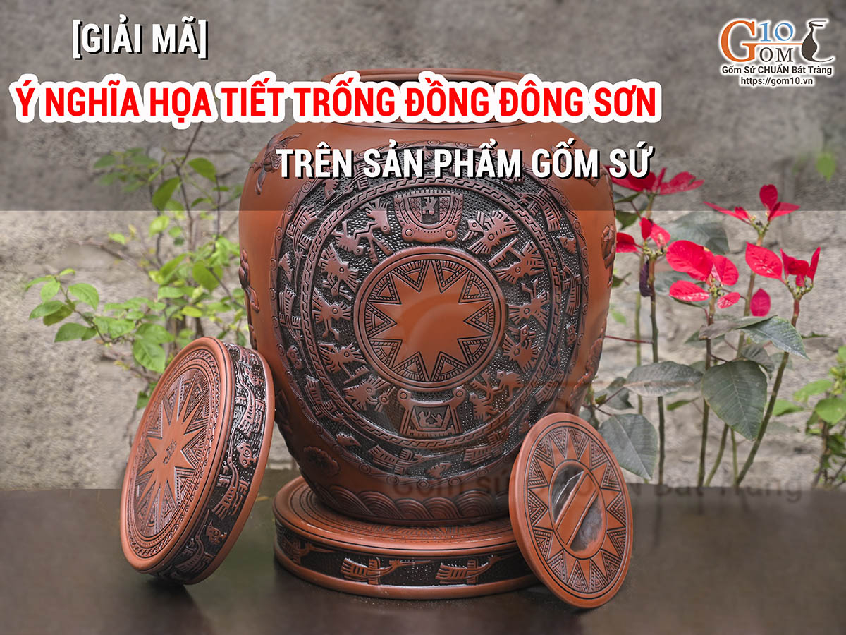 [Giải mã] ý nghĩa họa tiết Trống Đồng Đông Sơn trên sản phẩm Gốm Sứ