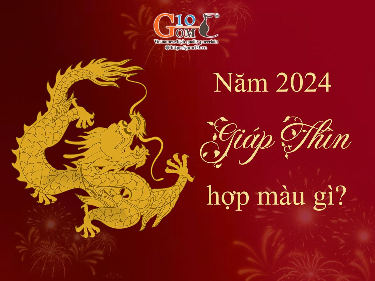 Năm 2024 Giáp Thìn hợp màu gì?