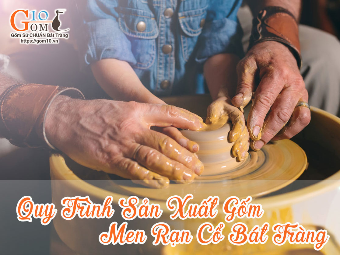 Quy trình sản xuất đồ gốm men rạn cổ Bát Tràng