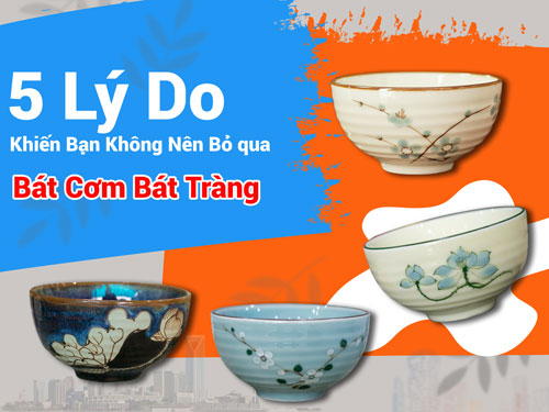 5 Lý do khiến bạn không nên bỏ qua Bát cơm Bát Tràng