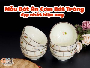 Tổng hợp các Bộ Bát Ăn Cơm Bát Tràng đẹp nhất hiện nay