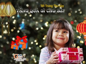 Tết Trung Thu này tặng quà gì cho bé?