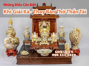 Những Điều Cần Biết Khi Giải Xá - Thay Bàn Thờ Thần Tài