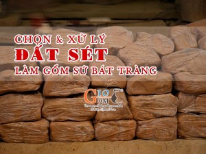 Chọn đất sét làm gốm sứ Bát Tràng như thế nào?