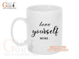 Cốc sứ quai tròn men trắng, in chữ LOVE YOURSELF MORE, 350ml