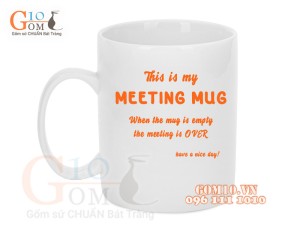 Cốc sứ quai tròn men trắng, in chữ MY MEETING MUG, 350ml