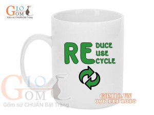 Cốc sứ quai tròn men trắng, in chữ REDUCE, REUSE, RECYCLE, 350ml