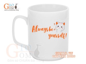 Cốc sứ quai vuông men trắng, in chữ ALWAYS BE YOURSELF, 350ml