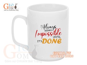 Cốc sứ quai vuông men trắng, in chữ SEEMS IMPOSSIBLE UNTIL ITS DONE, 350ml